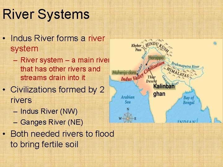 River Systems • Indus River forms a river system – River system – a