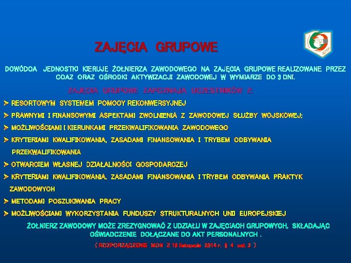ZAJĘCIA GRUPOWE DOWÓDCA JEDNOSTKI KIERUJE ŻOŁNIERZA ZAWODOWEGO NA ZAJĘCIA GRUPOWE REALIZOWANE PRZEZ COAZ ORAZ