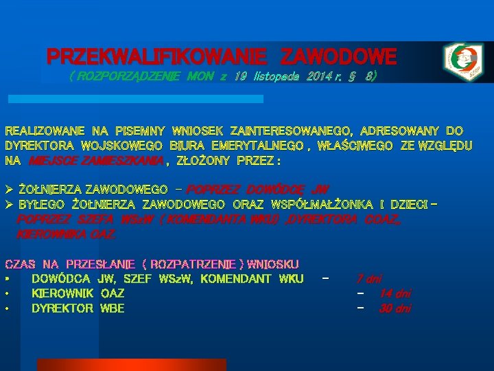 PRZEKWALIFIKOWANIE ZAWODOWE ( ROZPORZĄDZENIE MON z 19 listopada 2014 r. § 8) REALIZOWANE NA