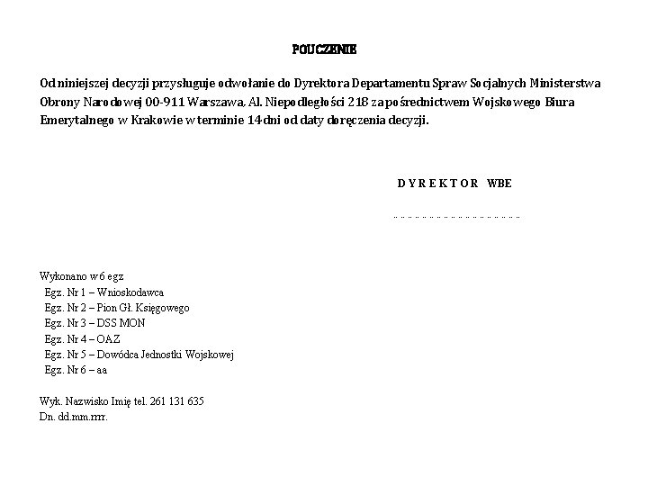 POUCZENIE Od niniejszej decyzji przysługuje odwołanie do Dyrektora Departamentu Spraw Socjalnych Ministerstwa Obrony Narodowej