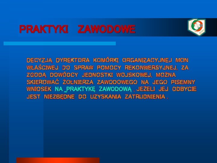 PRAKTYKI ZAWODOWE DECYZJĄ DYREKTORA KOMÓRKI ORGANIZACYJNEJ MON WŁAŚCIWEJ DO SPRAW POMOCY REKONWERSYJNEJ, ZA ZGODĄ