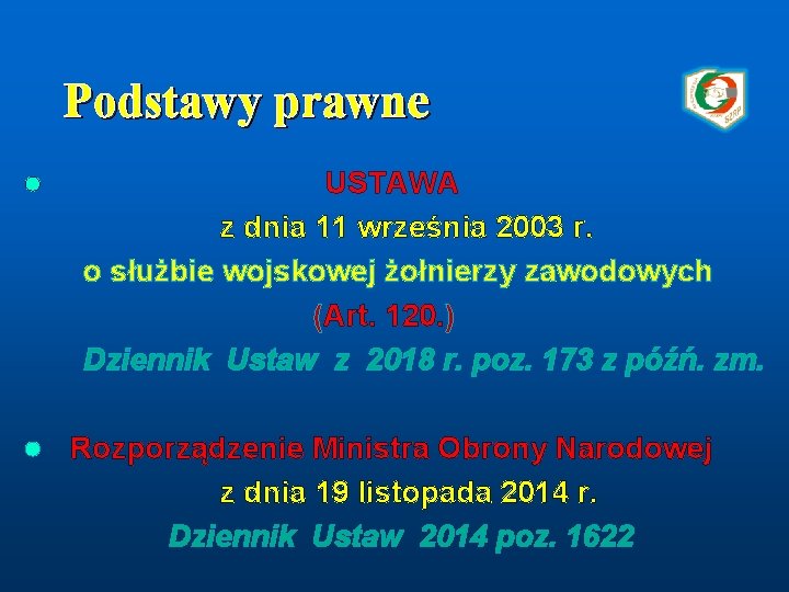 Podstawy prawne l l USTAWA z dnia 11 września 2003 r. o służbie wojskowej