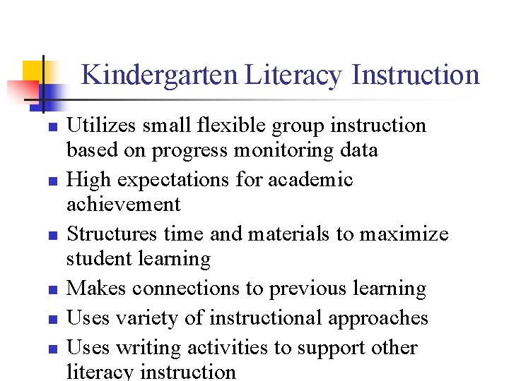 Kindergarten Literacy Instruction n n n Utilizes small flexible group instruction based on progress