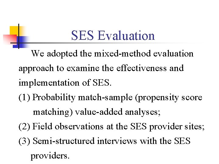 SES Evaluation We adopted the mixed-method evaluation approach to examine the effectiveness and implementation