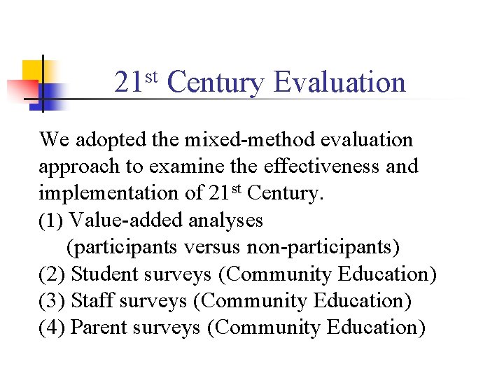 21 st Century Evaluation We adopted the mixed-method evaluation approach to examine the effectiveness