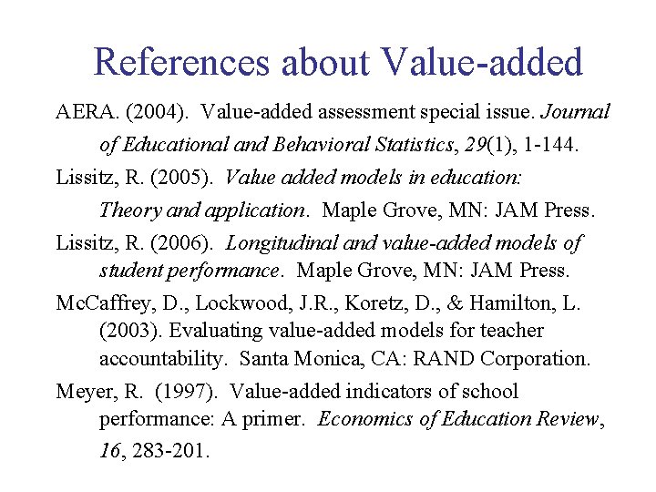 References about Value-added AERA. (2004). Value-added assessment special issue. Journal of Educational and Behavioral