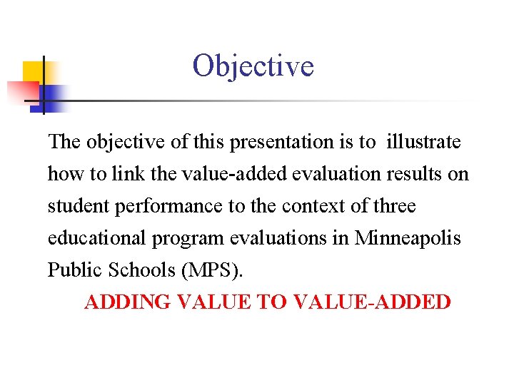 Objective The objective of this presentation is to illustrate how to link the value-added