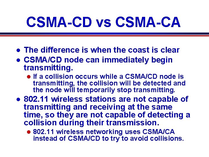 CSMA-CD vs CSMA-CA l l The difference is when the coast is clear CSMA/CD