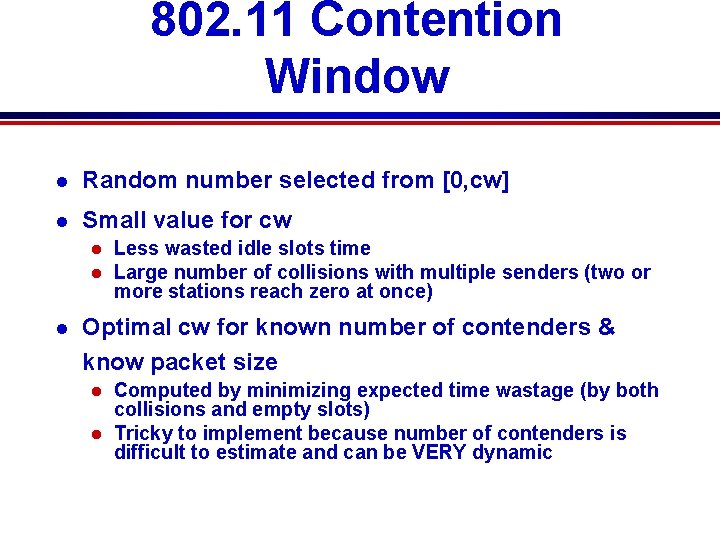 802. 11 Contention Window l Random number selected from [0, cw] l Small value