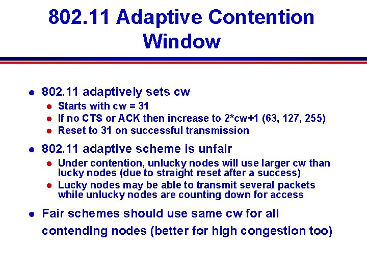 802. 11 Adaptive Contention Window l 802. 11 adaptively sets cw l l Starts