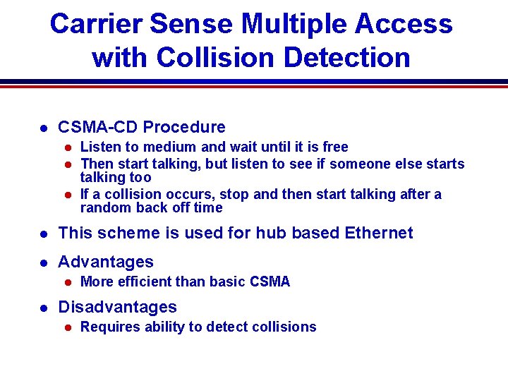 Carrier Sense Multiple Access with Collision Detection l CSMA-CD Procedure Listen to medium and