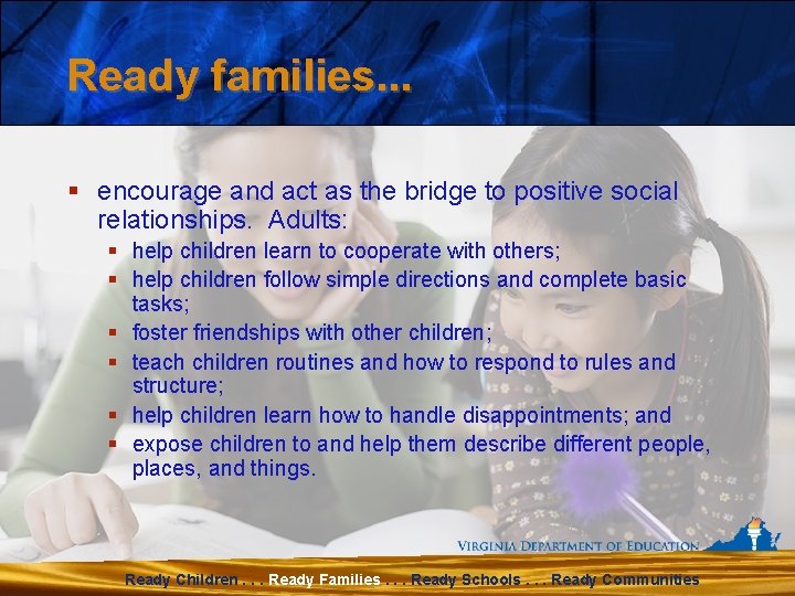 Ready families. . . § encourage and act as the bridge to positive social