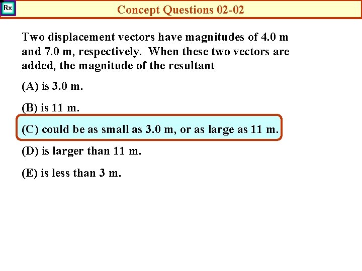 Concept Questions 02 -02 Two displacement vectors have magnitudes of 4. 0 m and