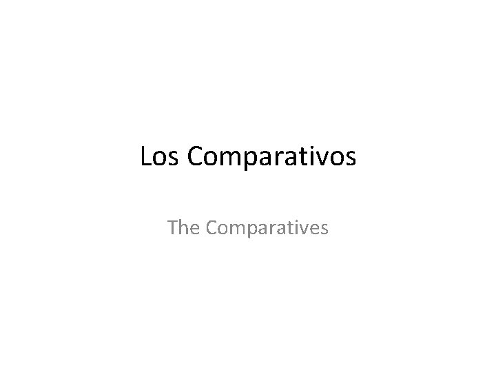 Los Comparativos The Comparatives 