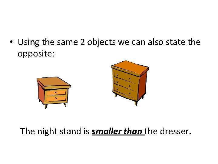  • Using the same 2 objects we can also state the opposite: The