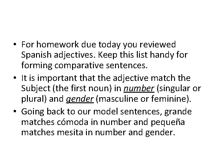  • For homework due today you reviewed Spanish adjectives. Keep this list handy