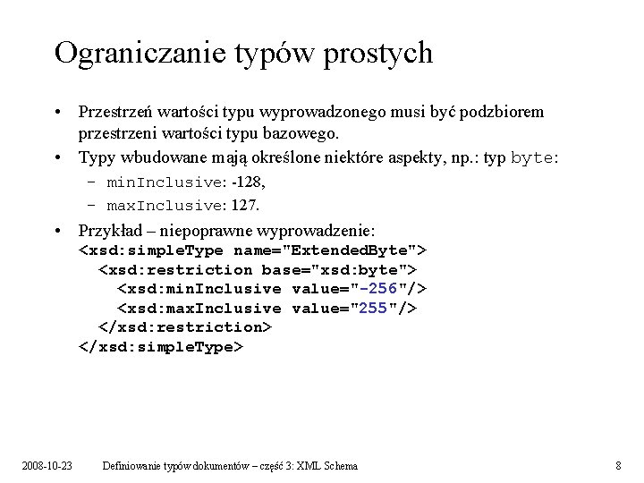 Ograniczanie typów prostych • Przestrzeń wartości typu wyprowadzonego musi być podzbiorem przestrzeni wartości typu