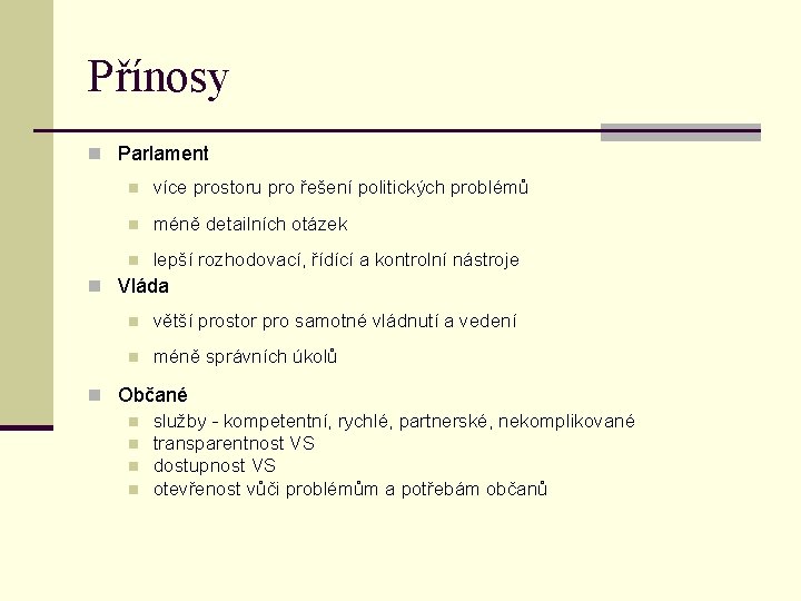 Přínosy n Parlament n více prostoru pro řešení politických problémů n méně detailních otázek