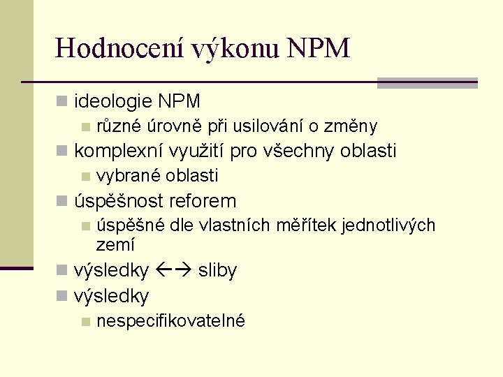 Hodnocení výkonu NPM n ideologie NPM n různé úrovně při usilování o změny n