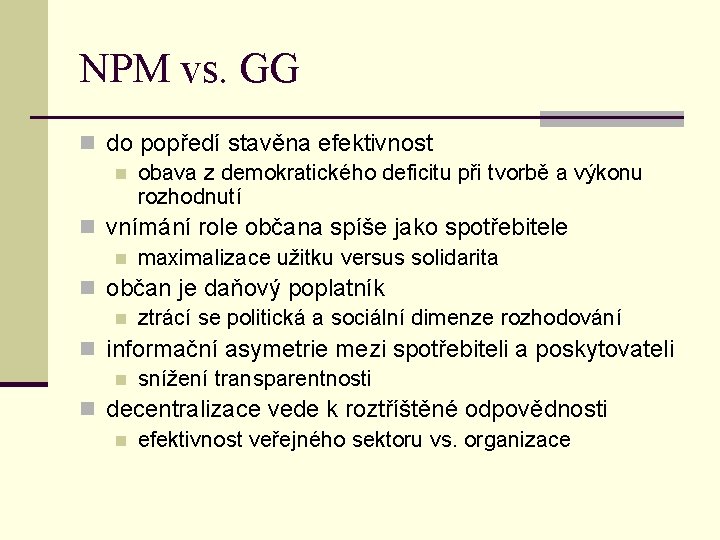 NPM vs. GG n do popředí stavěna efektivnost n obava z demokratického deficitu při