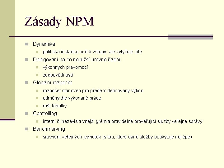 Zásady NPM n Dynamika n n Delegování na co nejnižší úrovně řízení n výkonných