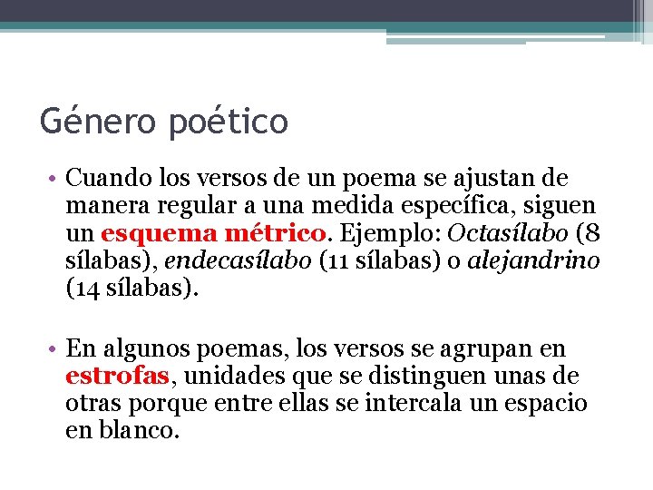 Género poético • Cuando los versos de un poema se ajustan de manera regular Género poético • Cuando los versos de un poema se ajustan de manera regular