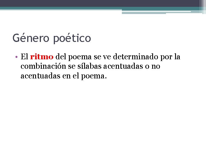 Género poético • El ritmo del poema se ve determinado por la combinación se Género poético • El ritmo del poema se ve determinado por la combinación se