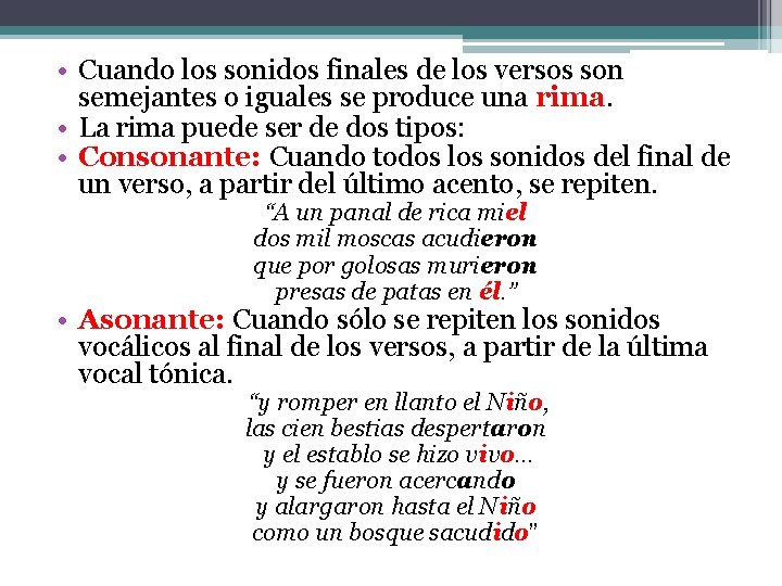 • Cuando los sonidos finales de los versos son semejantes o iguales se • Cuando los sonidos finales de los versos son semejantes o iguales se