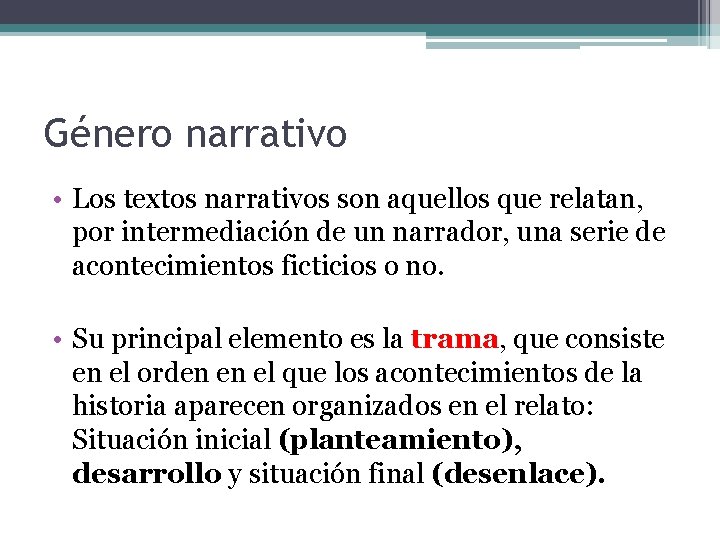Género narrativo • Los textos narrativos son aquellos que relatan, por intermediación de un Género narrativo • Los textos narrativos son aquellos que relatan, por intermediación de un