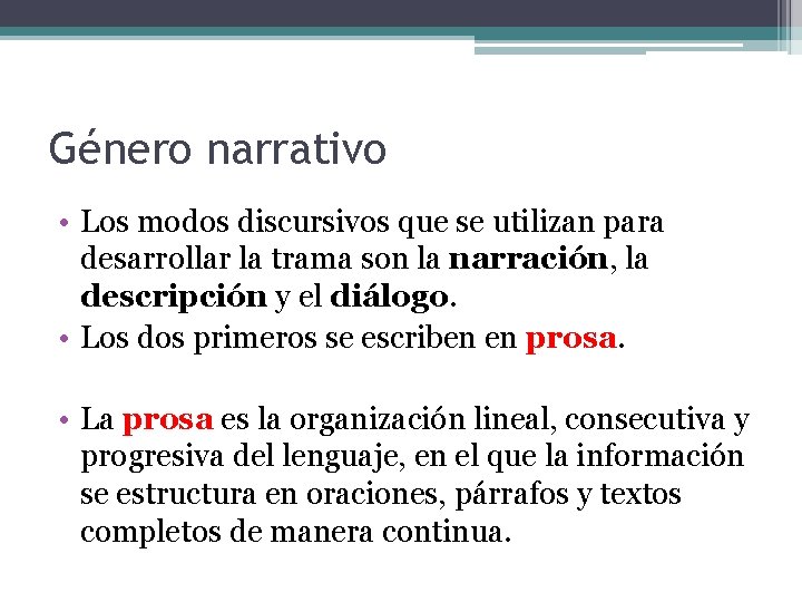 Género narrativo • Los modos discursivos que se utilizan para desarrollar la trama son Género narrativo • Los modos discursivos que se utilizan para desarrollar la trama son