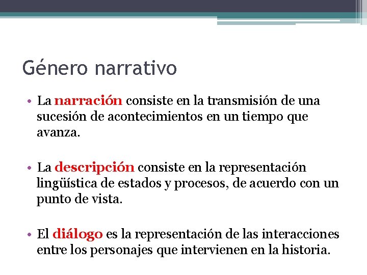 Género narrativo • La narración consiste en la transmisión de una sucesión de acontecimientos Género narrativo • La narración consiste en la transmisión de una sucesión de acontecimientos