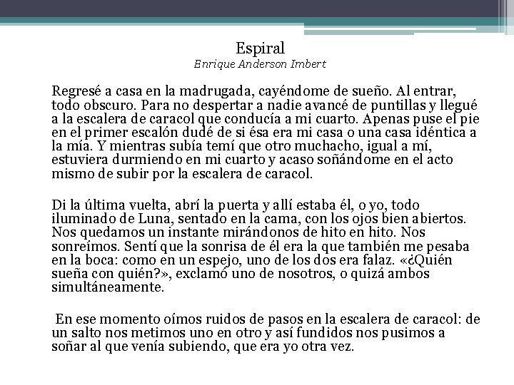 Espiral Enrique Anderson Imbert Regresé a casa en la madrugada, cayéndome de sueño. Al Espiral Enrique Anderson Imbert Regresé a casa en la madrugada, cayéndome de sueño. Al