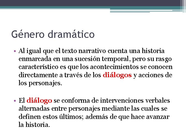 Género dramático • Al igual que el texto narrativo cuenta una historia enmarcada en Género dramático • Al igual que el texto narrativo cuenta una historia enmarcada en