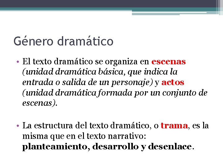 Género dramático • El texto dramático se organiza en escenas (unidad dramática básica, que Género dramático • El texto dramático se organiza en escenas (unidad dramática básica, que