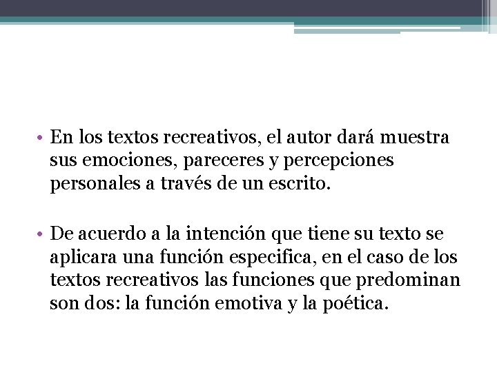 • En los textos recreativos, el autor dará muestra sus emociones, pareceres y • En los textos recreativos, el autor dará muestra sus emociones, pareceres y