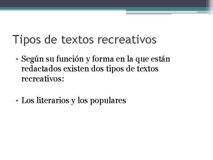 Tipos de textos recreativos • Según su función y forma en la que están Tipos de textos recreativos • Según su función y forma en la que están