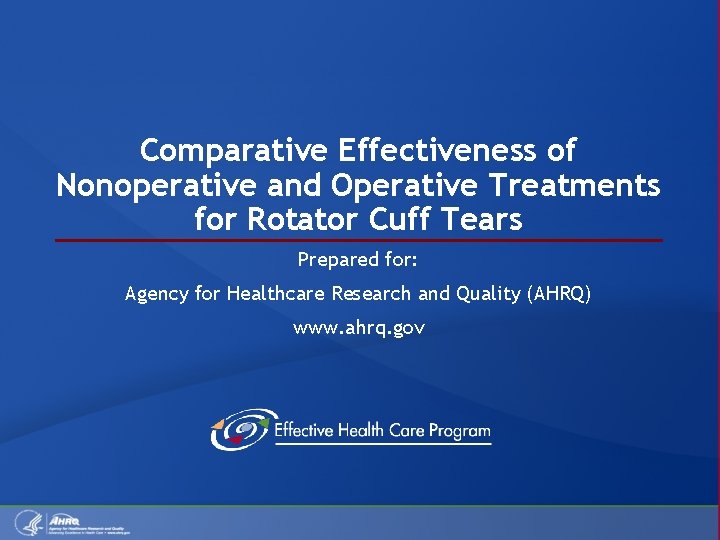 Comparative Effectiveness of Nonoperative and Operative Treatments for Rotator Cuff Tears Prepared for: Agency