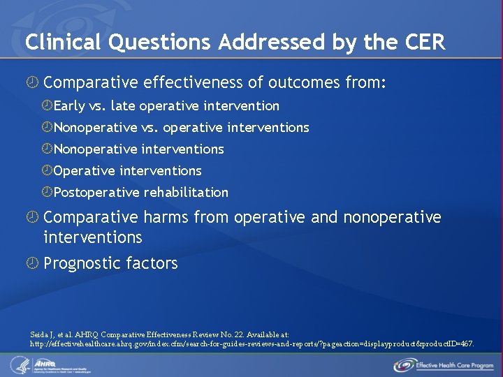 Clinical Questions Addressed by the CER Comparative effectiveness of outcomes from: Early vs. late