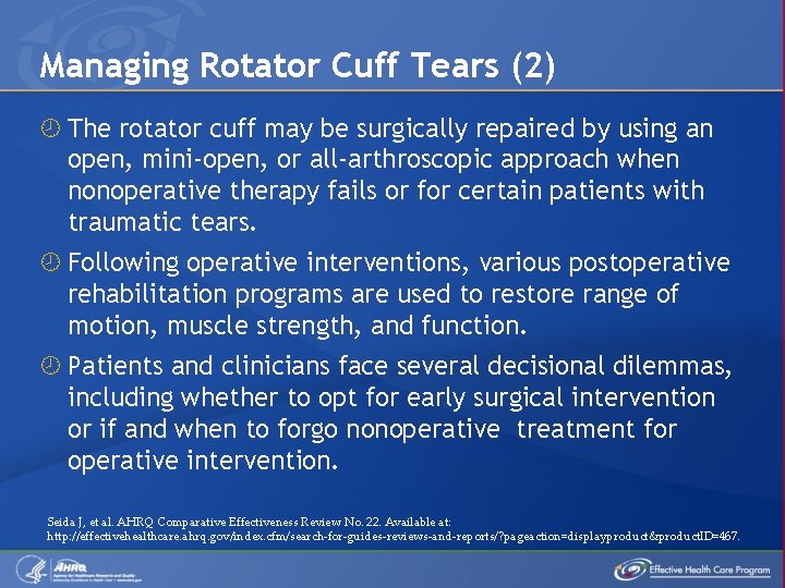 Managing Rotator Cuff Tears (2) The rotator cuff may be surgically repaired by using