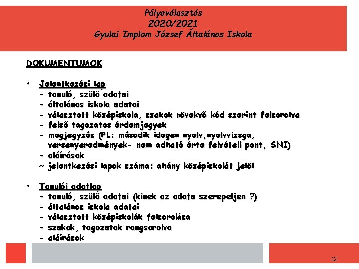 Pályaválasztás 2020/2021 Gyulai Implom József Általános Iskola DOKUMENTUMOK • Jelentkezési lap - tanuló, szülő