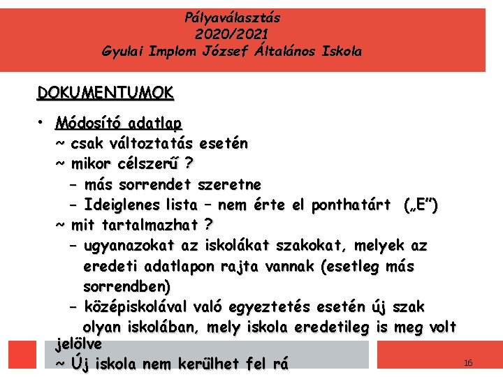 Pályaválasztás 2020/2021 Gyulai Implom József Általános Iskola DOKUMENTUMOK • Módosító adatlap ~ csak változtatás