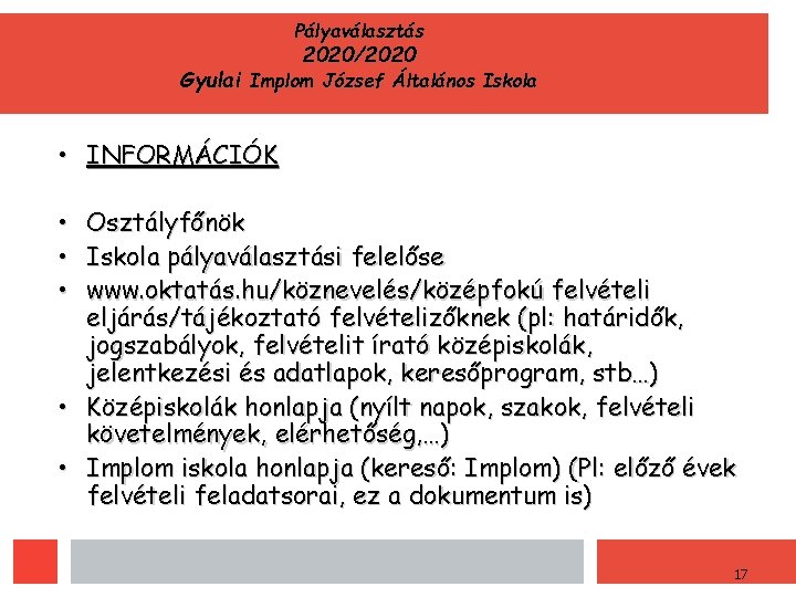 Pályaválasztás 2020/2020 Gyulai Implom József Általános Iskola • INFORMÁCIÓK • • • Osztályfőnök Iskola