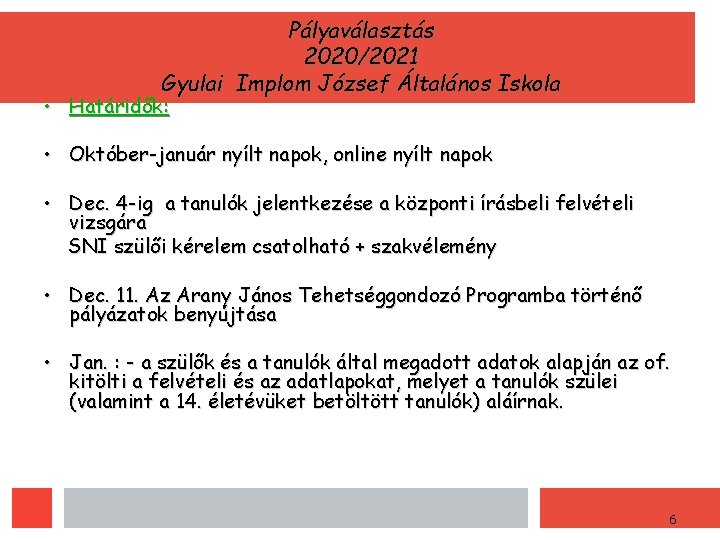 Pályaválasztás 2020/2021 Gyulai Implom József Általános Iskola • Határidők: • Október-január nyílt napok, online