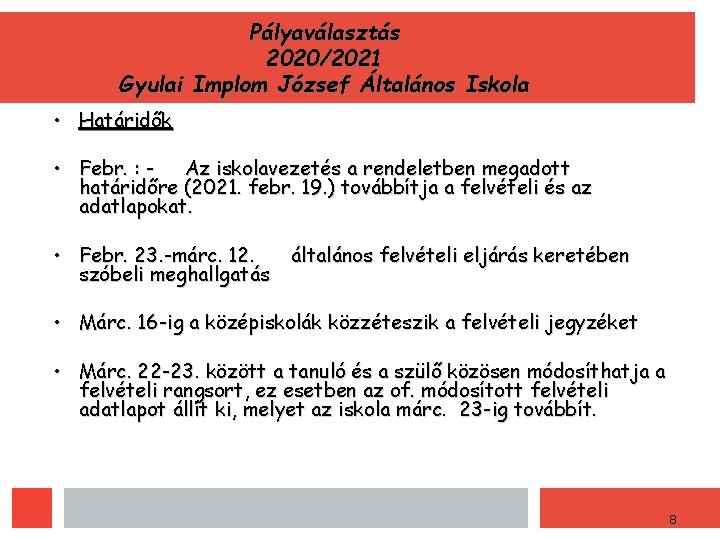 Pályaválasztás 2020/2021 Gyulai Implom József Általános Iskola • Határidők • Febr. : - Az