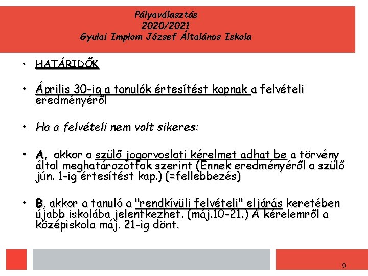 Pályaválasztás 2020/2021 Gyulai Implom József Általános Iskola • HATÁRIDŐK • Április 30 -ig a