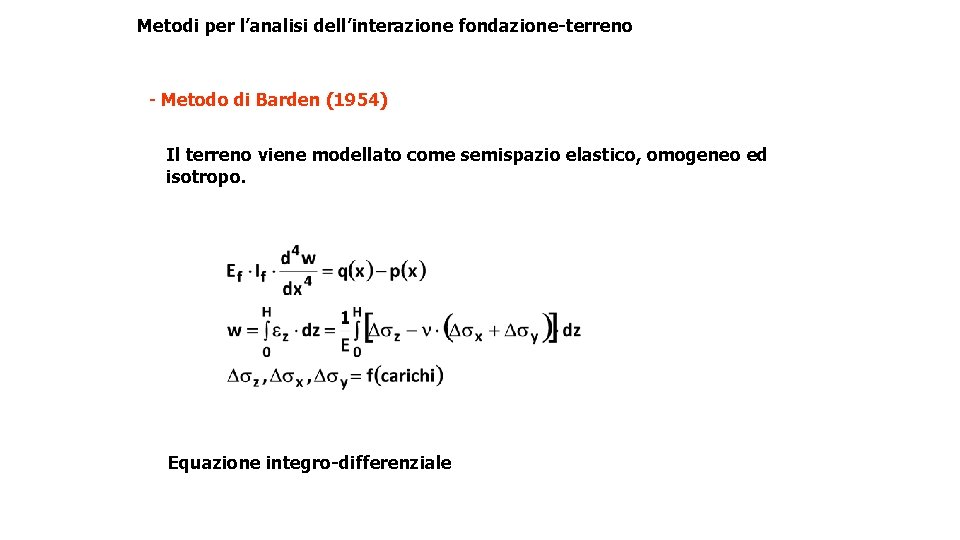 Metodi per l’analisi dell’interazione fondazione-terreno - Metodo di Barden (1954) Il terreno viene modellato