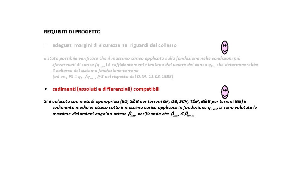 REQUISITI DI PROGETTO • adeguati margini di sicurezza nei riguardi del collasso È stato