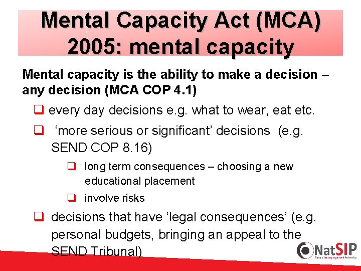 Mental Capacity Act (MCA) 2005: mental capacity Mental capacity is the ability to make