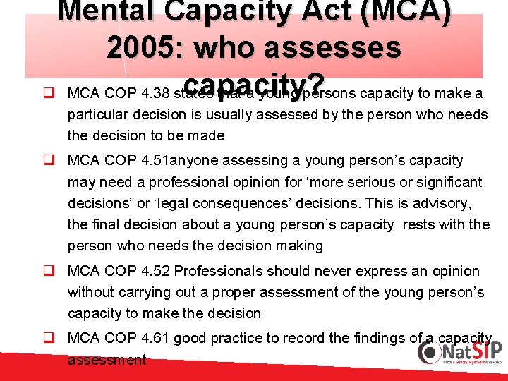 Mental Capacity Act (MCA) 2005: who assesses capacity? q MCA COP 4. 38 states