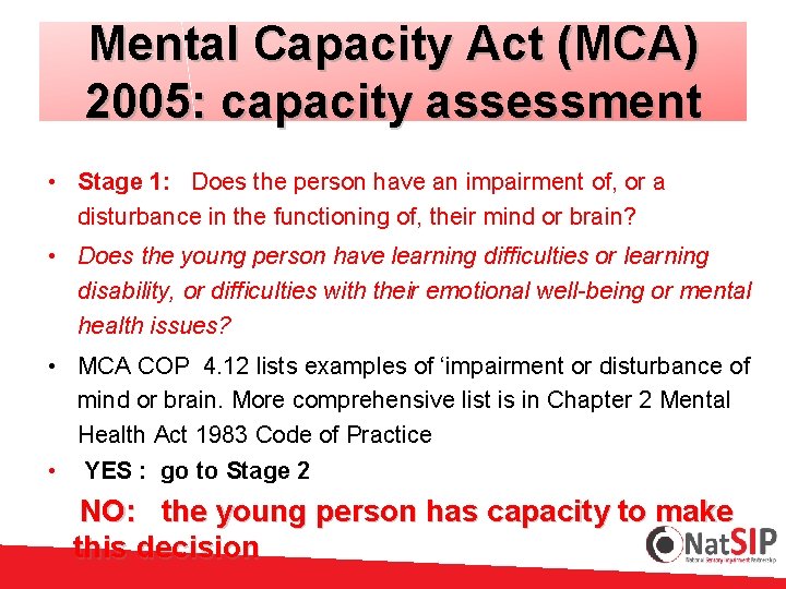 Mental Capacity Act (MCA) 2005: capacity assessment • Stage 1: Does the person have